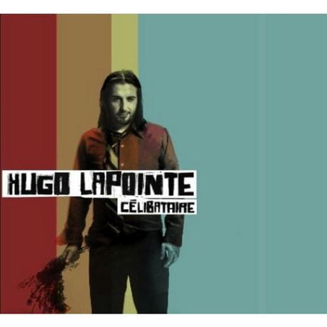 Célibataire hugo lapointe paroles