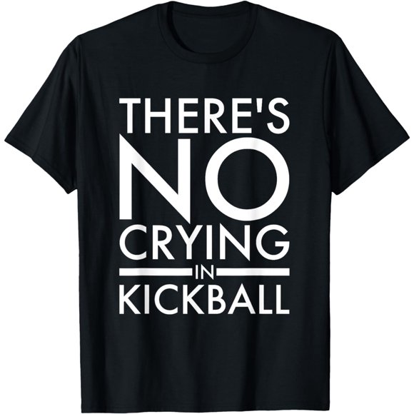 Joueur de Kickball Il N'Y A Pas de Pleurs dans le Kickball T-Shirt T-Shirt pour Hommes,Noir,Femmes,Drôle,Inadaptés,Hommes,Voyage,T-Shirt