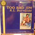 thumbnail image 2 of R.L. Burnside - Too Bad Jim (vinyl), 2 of 2