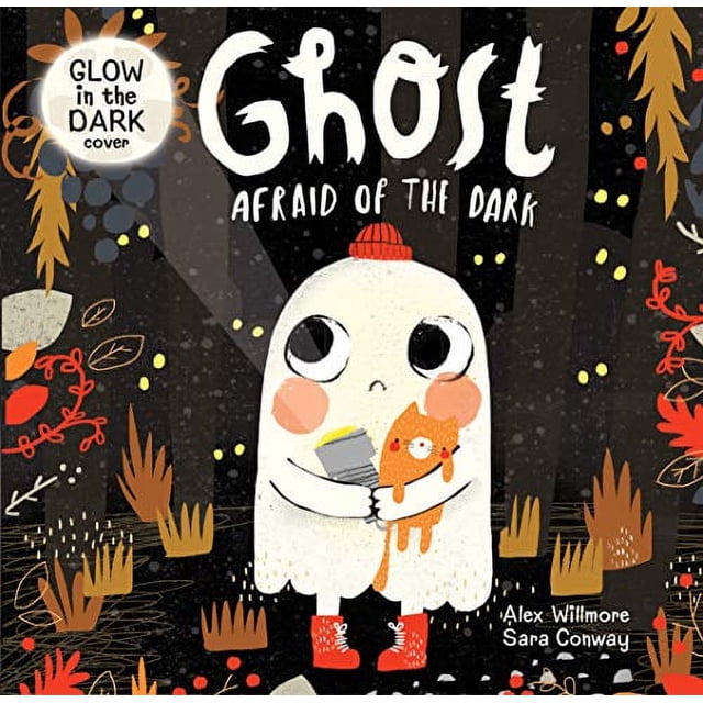Seasonal: Ghost Afraid Of The Dark: Board Book With Glow In The Dark Cover By Sara Conway