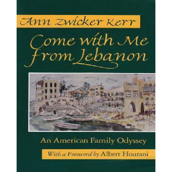 Come with Me from Lebanon : An American Family Odyssey