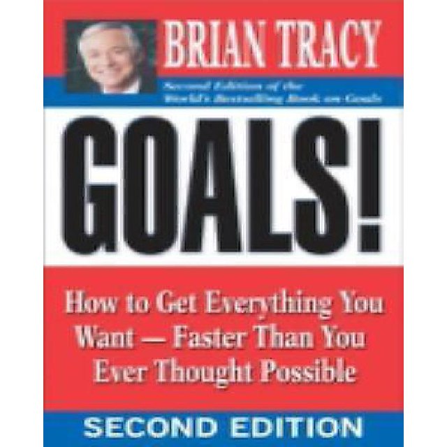 Goals!: How to Get Everything You Want - Faster Than You Ever Thought Possible