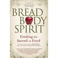 thumbnail image 1 of Bread, Body, Spirit: Finding the Sacred in Food, 1 of 1