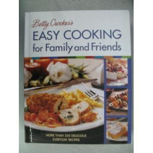 Betty Crocker's Easy Cooking for Family and Friends