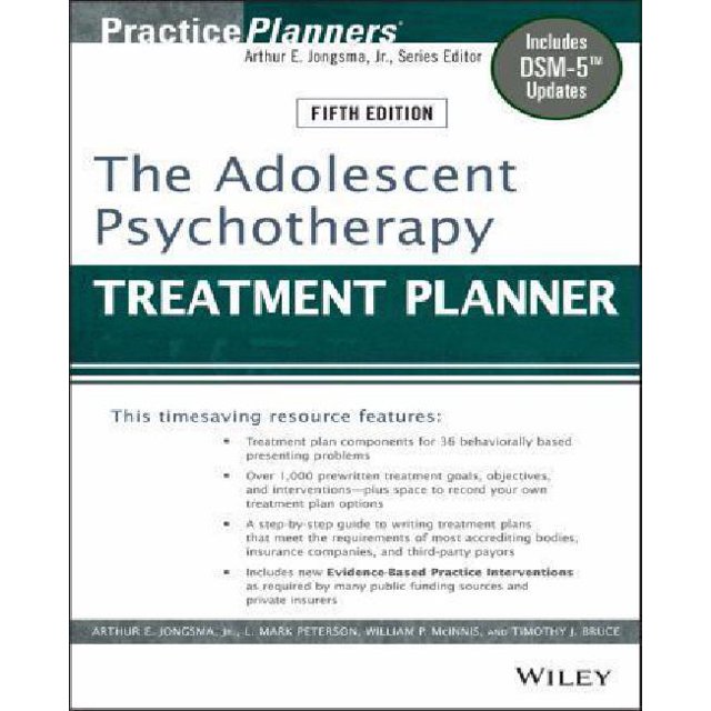 The Adolescent Psychotherapy Treatment Planner: Includes DSM-5 Updates (Revised) (PracticePlanners #295) book cover. The fifth edition features a green and white design with bold text highlighting treatment plan components for 36 behaviorally based presenting problems, over 1,000 prewritten treatment goals, objectives, and interventions, and evidence-based practice interventions. Published by Wiley and authored by Arthur E. Jongsma Jr., L. Mark Peterson, William P. McInnis, and Timothy J. Bruce.
