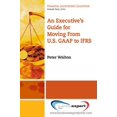 thumbnail image 1 of Guide d'Un Exécutif pour Passer de U.s. GAAP à IFRS (Collection de Comptabilité Financière), 1 of 1