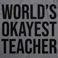 thumbnail image 2 of Worlds Okayest Teacher T Shirt Math Science English Gym Perfect Funny Tee (Grey) - L, 2 of 3