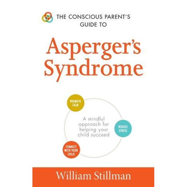 Le Guide du Parent Conscient sur le Syndrome d'Asperger: une Approche Consciente pour Aider Votre Enfant à Réussir (les Guides du Parent Conscient)