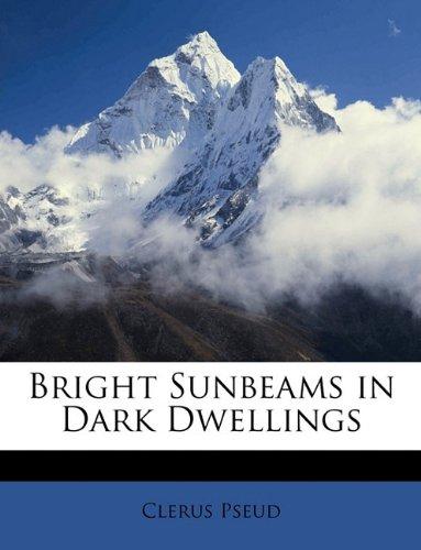 Bright Sunbeams in Dark Dwellings