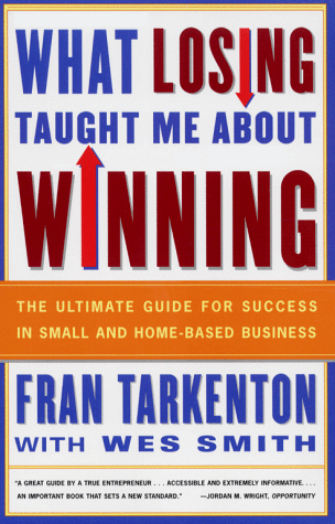 What Losing Taught Me About Winning: The Ultimate Guide for Success in Small and Home-Based Business