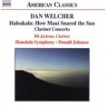 thumbnail image 1 of Dan Welcher: Haleakala: How Maui Snared the Sun; Clarinet Concerto, 1 of 1