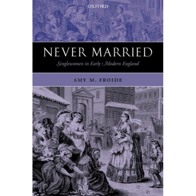 Jamais Mariée: les Femmes Célibataires au Début de l'Angleterre Moderne