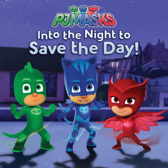 Into the Night to Save the Day! (Part of PJ Masks) Adapté par : Cala Spinner