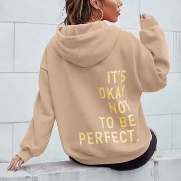 Women's Long Sleeved Zipperless Back IT'S OKAY NOT TO BE PERFECT. Printed Hoodie