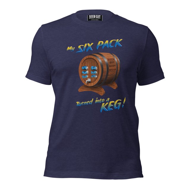 My Six Pack Turned Into A Keg Unisex t-shirt