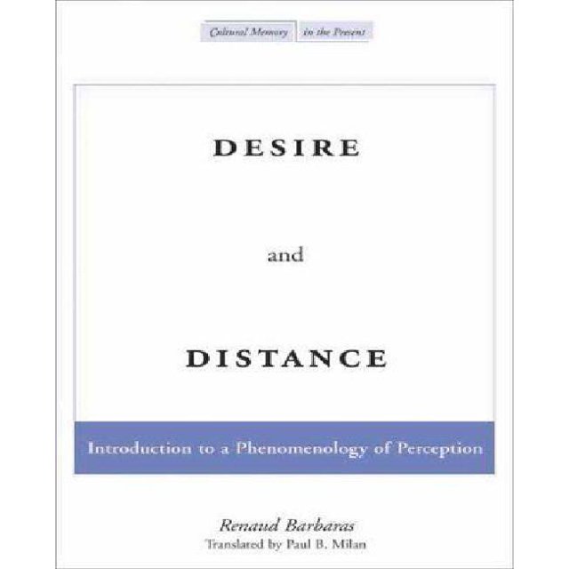 Desire and Distance: Introduction to a Phenomenology of Perception
