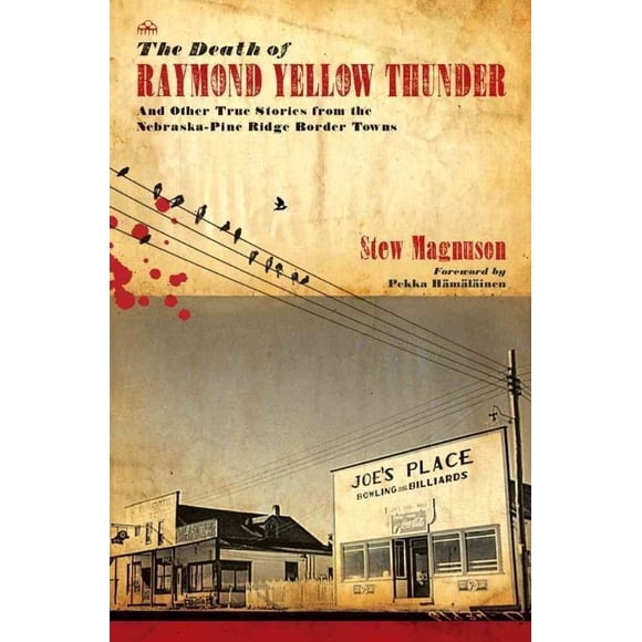 The Death of Raymond Yellow Thunder: And Other True Stories from the Nebraska-Pine Ridge Border Towns