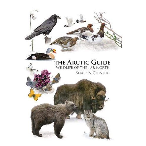 The Arctic Guide: Wildlife of the Far North (Princeton Field Guides)