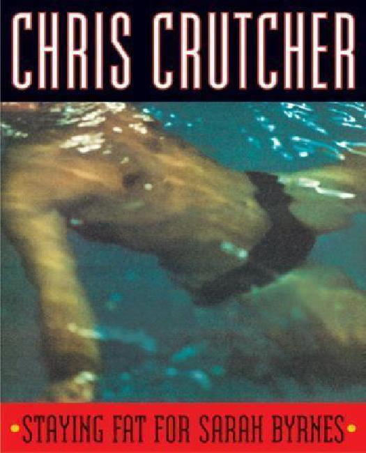 Staying Fat for Sarah Byrnes By Crutcher, Chris