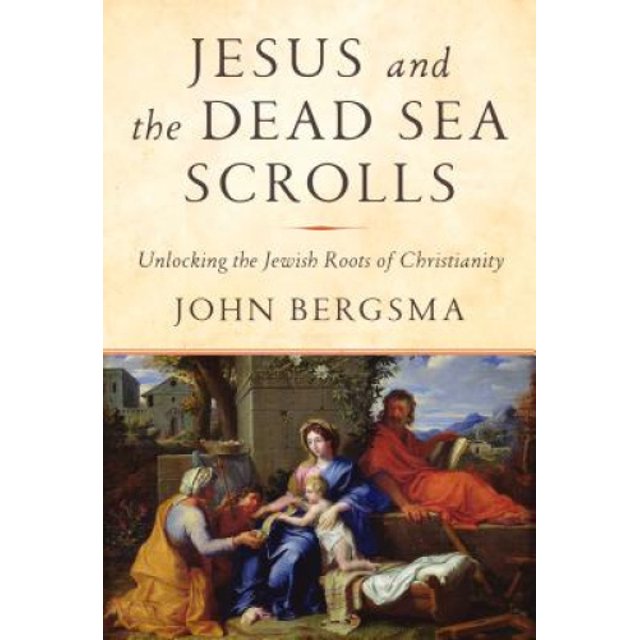Jésus et les Rouleaux de la Mer Morte: Révélant les Racines Juives du Christianisme HARDCOVER 2019