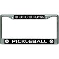 thumbnail image 1 of I'D Rather Be Playing Pickleball #4 Chrome License Plate Frame, 1 of 1