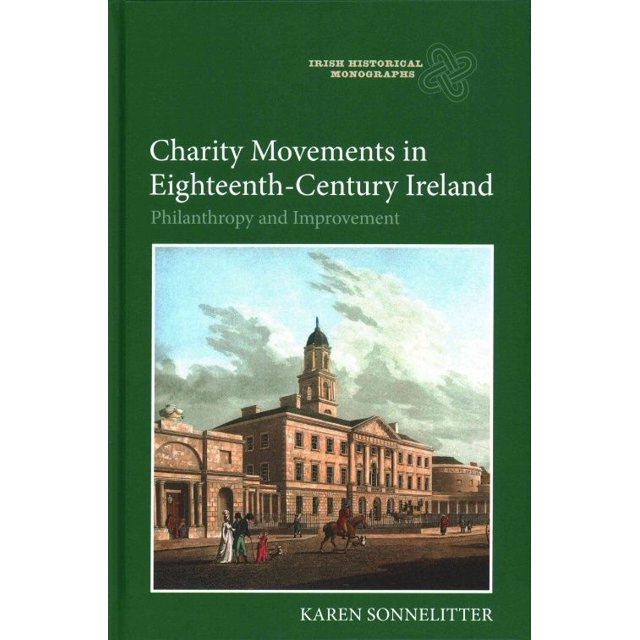 Charity Movements in Eighteenth-Century Ireland: Philanthropy and Improvement