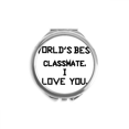 thumbnail image 1 of World best Classmate I Love You Hand Compact Mirror Round Portable Pocket Glass, 1 of 3