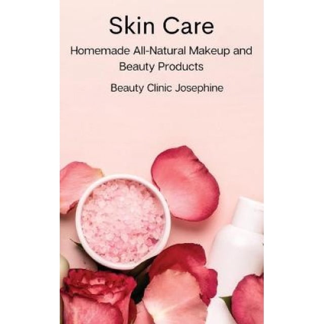 Skin Care: Homemade All-Natural Makeup and Beauty Products