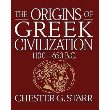 The Origins of Greek Civilization: 1100 - 650 B.C.