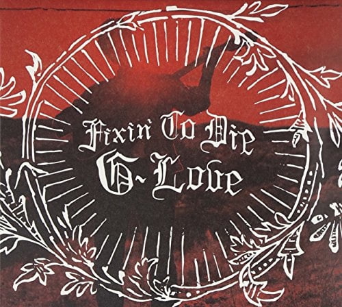 G. Love - Fixin' To Die