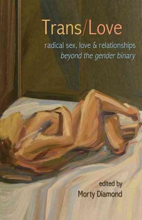 Trans / Amour: Sexe Radical, Amour et Relations au-Delà du Binaire de Genre