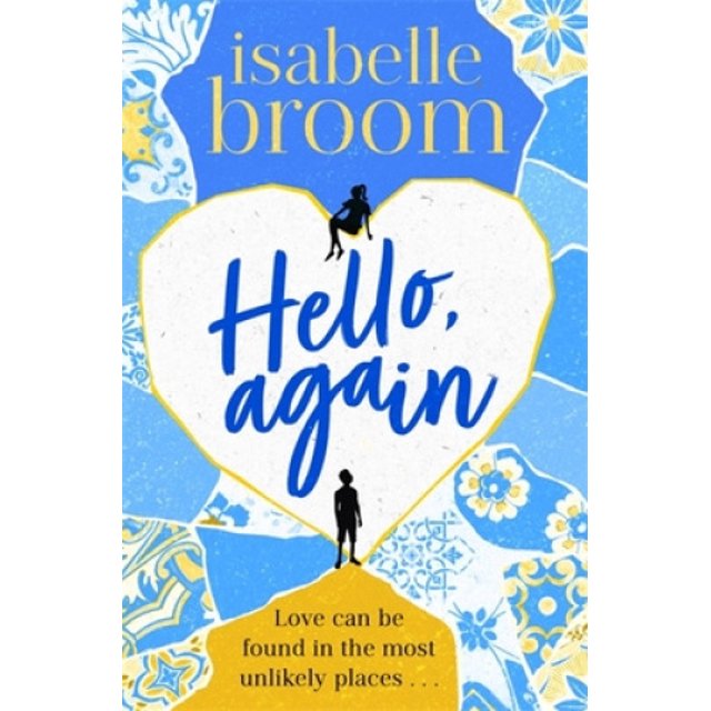 Hello, Again: A sweeping romance that will warm your heart . . .