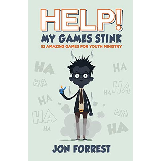 Help! My Games Stink: 52 Amazing Games for Youth Ministry