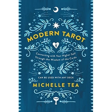 Modern Tarot: Connecting with Your Higher Self Through the Wisdom of the Cards
