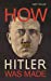Comment Hitler A Été Fait: l'Allemagne et la Montée du Parfait Nazi