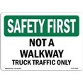 thumbnail image 1 of OSHA Safety First Sign - Not A Walkway Truck Traffic Only | Vinyl Label Decal | Protect Your Business, Work Site,, 1 of 5