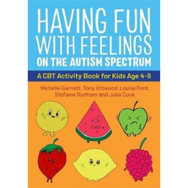 Having Fun with Feelings on the Autism Spectrum : un Livre d'Activités CBT pour Enfants de 4 à 8 Ans