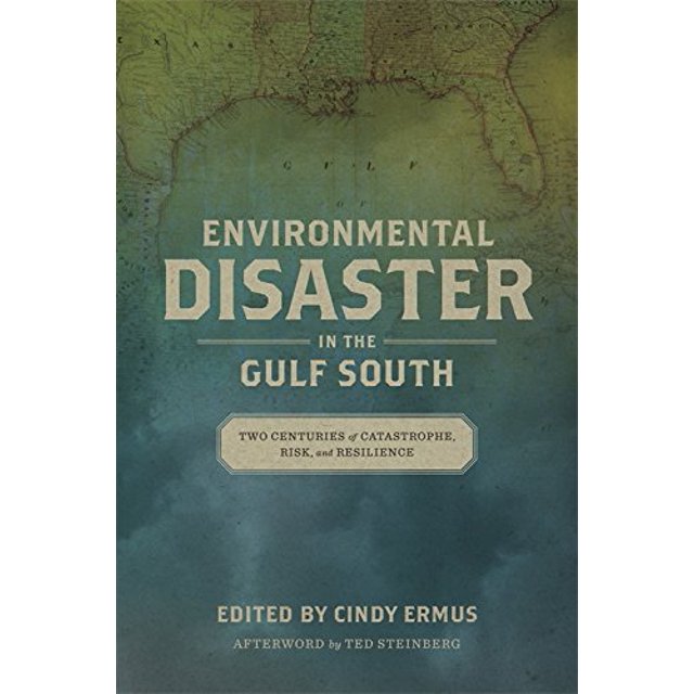 Catastrophe Environnementale dans le Sud du Golfe: Deux Siècles de Catastrophe, de Risque et de Résilience (le Monde Naturel du Sud du Golfe)