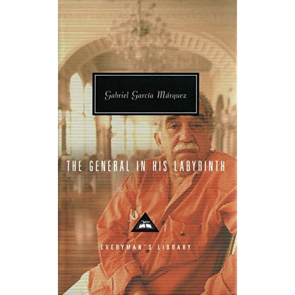 General in His Labyrinth, the (Everyman's Library Classics & Contemporary Classics)