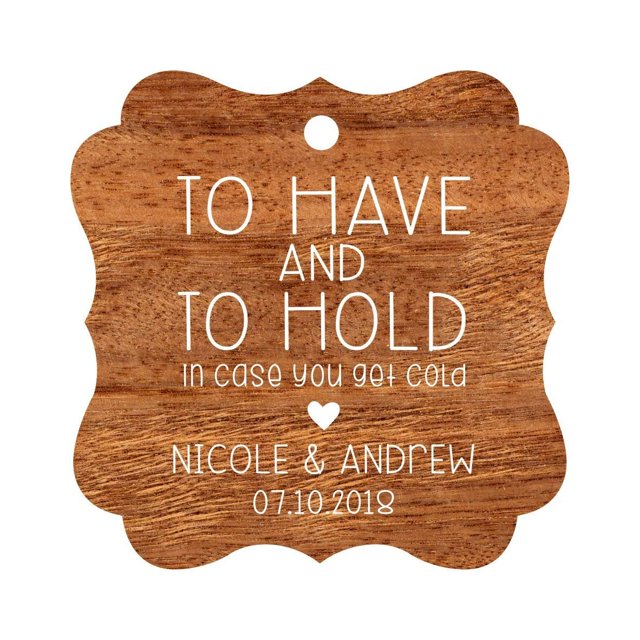 Darling Souvenir Custom Bonbonniere Gift Tags To Have and To Hold In Case You Get Cold Wedding Party Favor Hang Tags-Rustic Wood-100 Tags