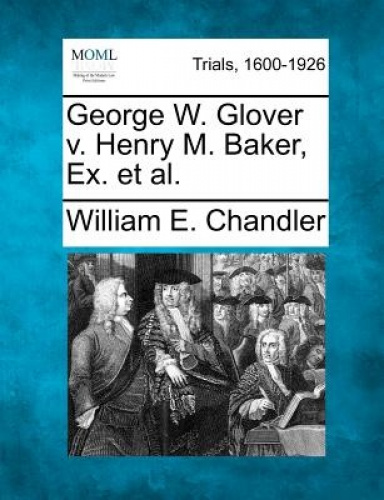 George W. Glover C. Henry M. Boulanger, Ex. et al.