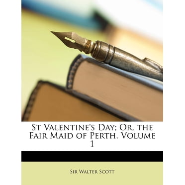 St Valentine's Day; Or, the Fair Maid of Perth, Volume 1