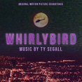 thumbnail image 1 of SEGALL, TY WHIRLYBIRD - ORIGINAL MOTION PICTURE SOUNDTRACK (LP/Vinyl), 1 of 1