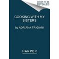 thumbnail image 3 of Cooking With My Sisters, Adriana Trigiani, Mary Yolanda Trigiani Broché, 3 of 3
