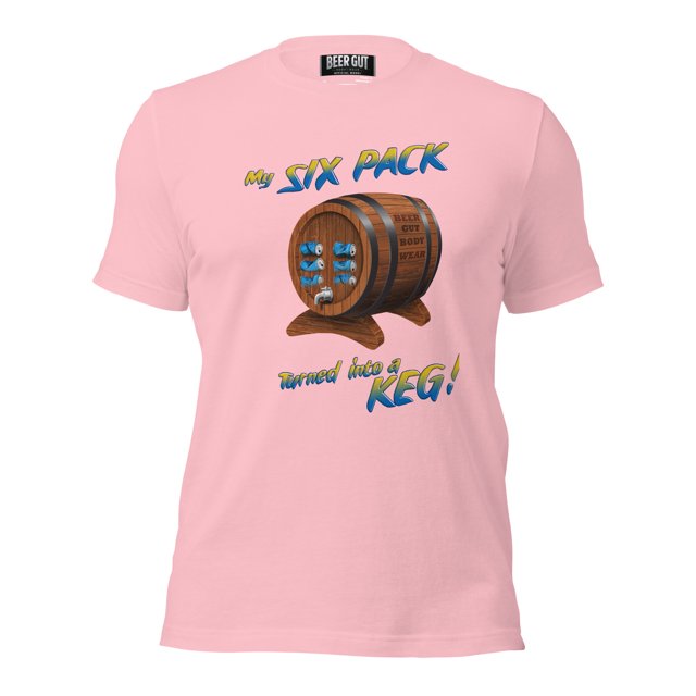 My Six Pack Turned Into A Keg Unisex t-shirt