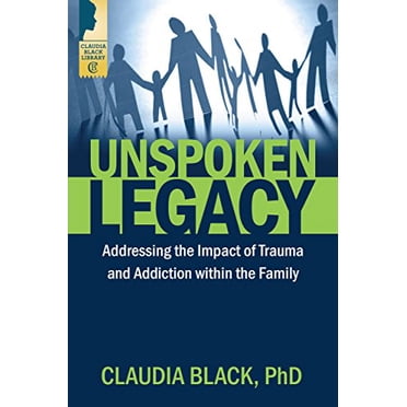 Unspoken Legacy: Addressing the Impact of Trauma and Addiction within the Family