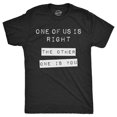 thumbnail image 1 of Mens One Of Us Is Right The Other One Is You T Shirt Funny Tee for Guys (Heather Black) - M, 1 of 2