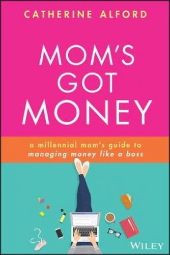 Mom's Got Money : Guide d'Une Maman Millénaire pour Gérer l'Argent comme un Patron