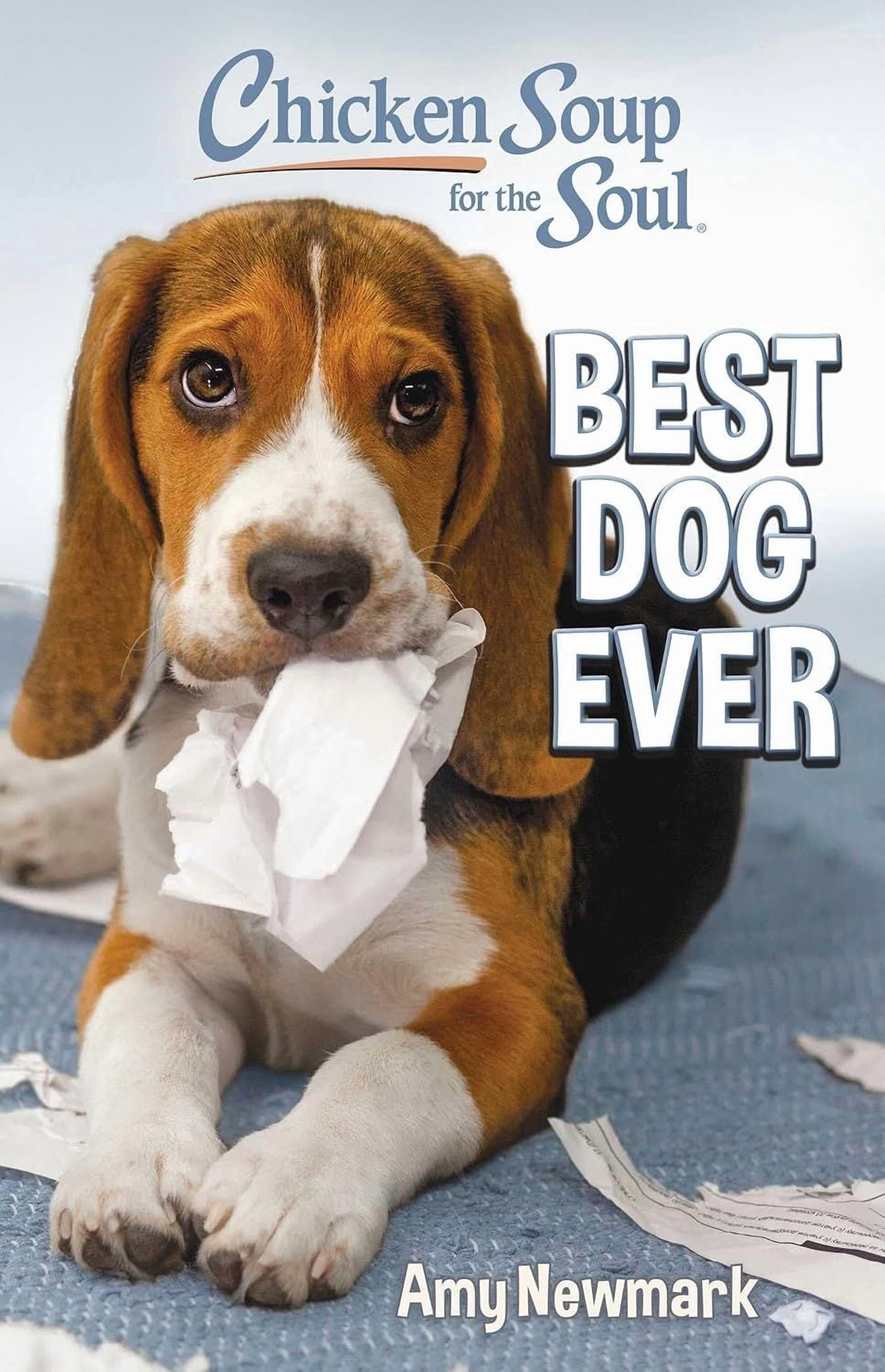 Chicken Soup for the Soul: Best Dog Ever: By Newmark, Amy