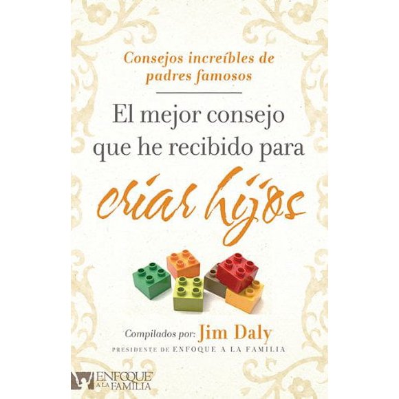 El El mejor consejo que he recibido para criar hijos: Consejos increibles de padres Famos (Édition Espagnole)